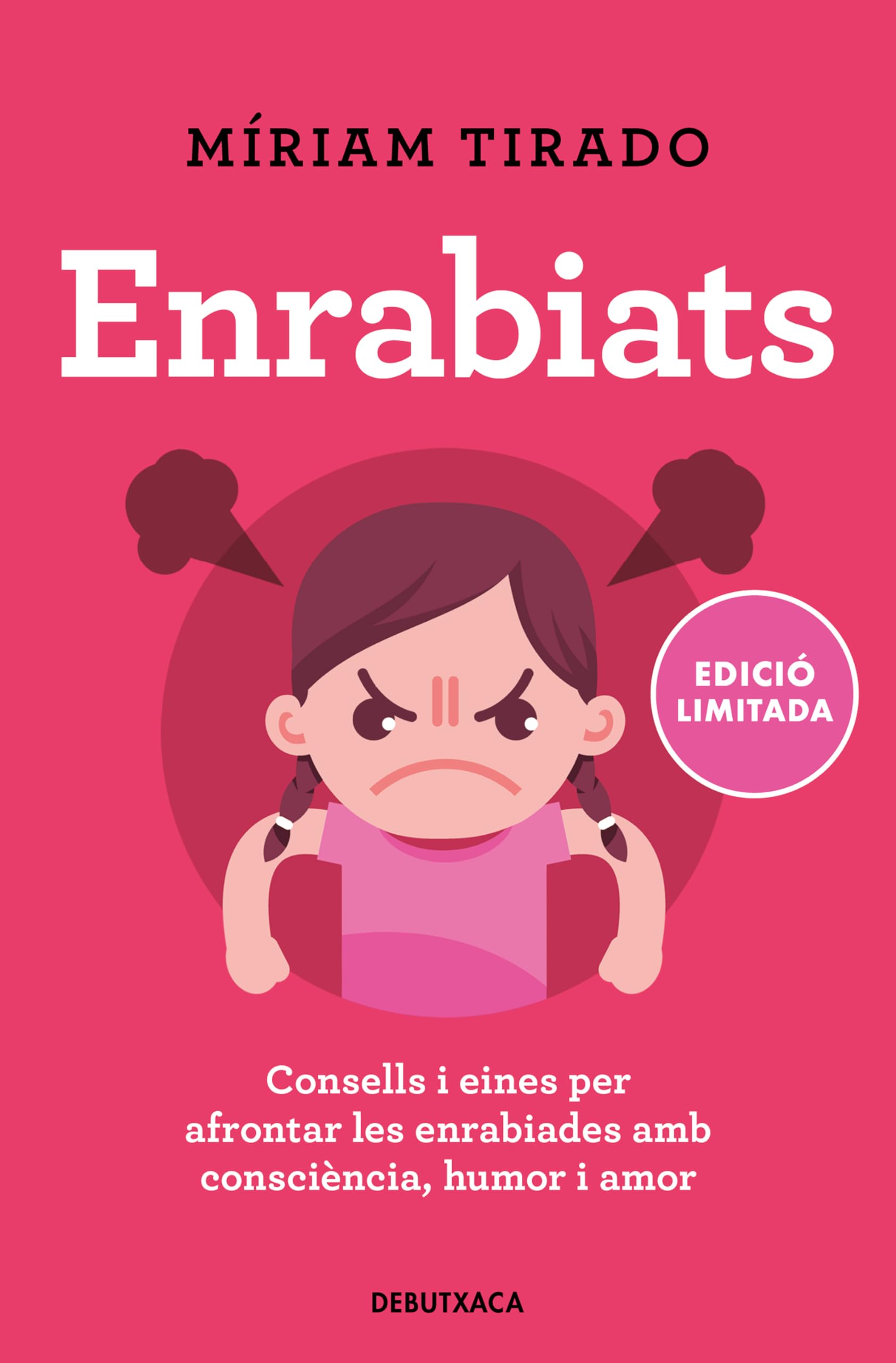Libro: Enrabiats (edició limitada): Consells i eines per afrontar les enrabiades amb consciència, humor i amor (Divulgació)