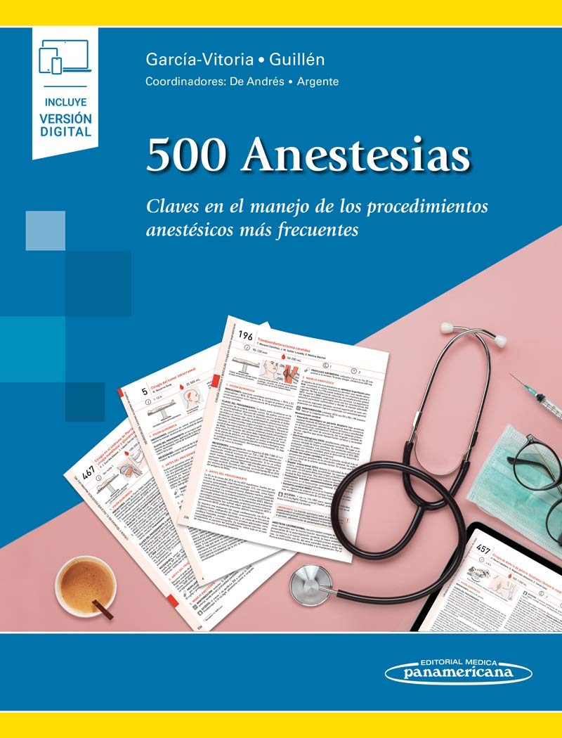 Libro: 500 Anestesias: Claves En el manejo De Los Procedimientos Anestésicos más frecuentes (incluye versión digital)