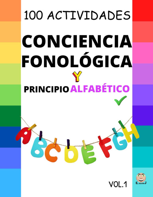 CONCIENCIA FONOLÓGICA V.1: 100 Actividades para JUGAR con los SONIDOS: Desarrollando la Conciencia Fonológica. (CUADERNOS DE CONCIENCIA FONOLÓGICA Y PRINCIPIO ALFABÉTICO)