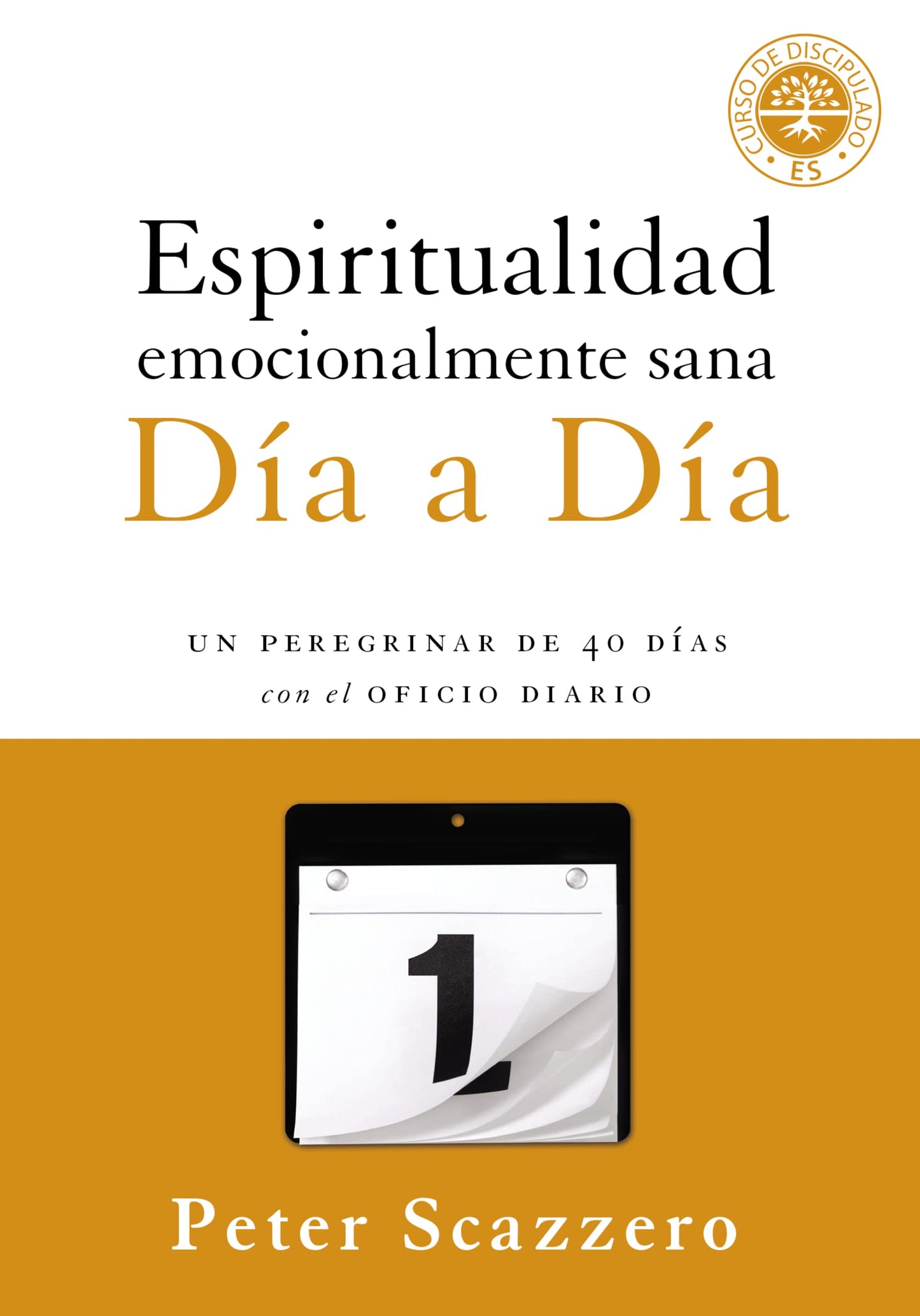 Libro: Espiritualidad emocionalmente sana - Día a día: Un peregrinar de cuarenta días con el Oficio Diario (Emotionally Healthy Spirituality)