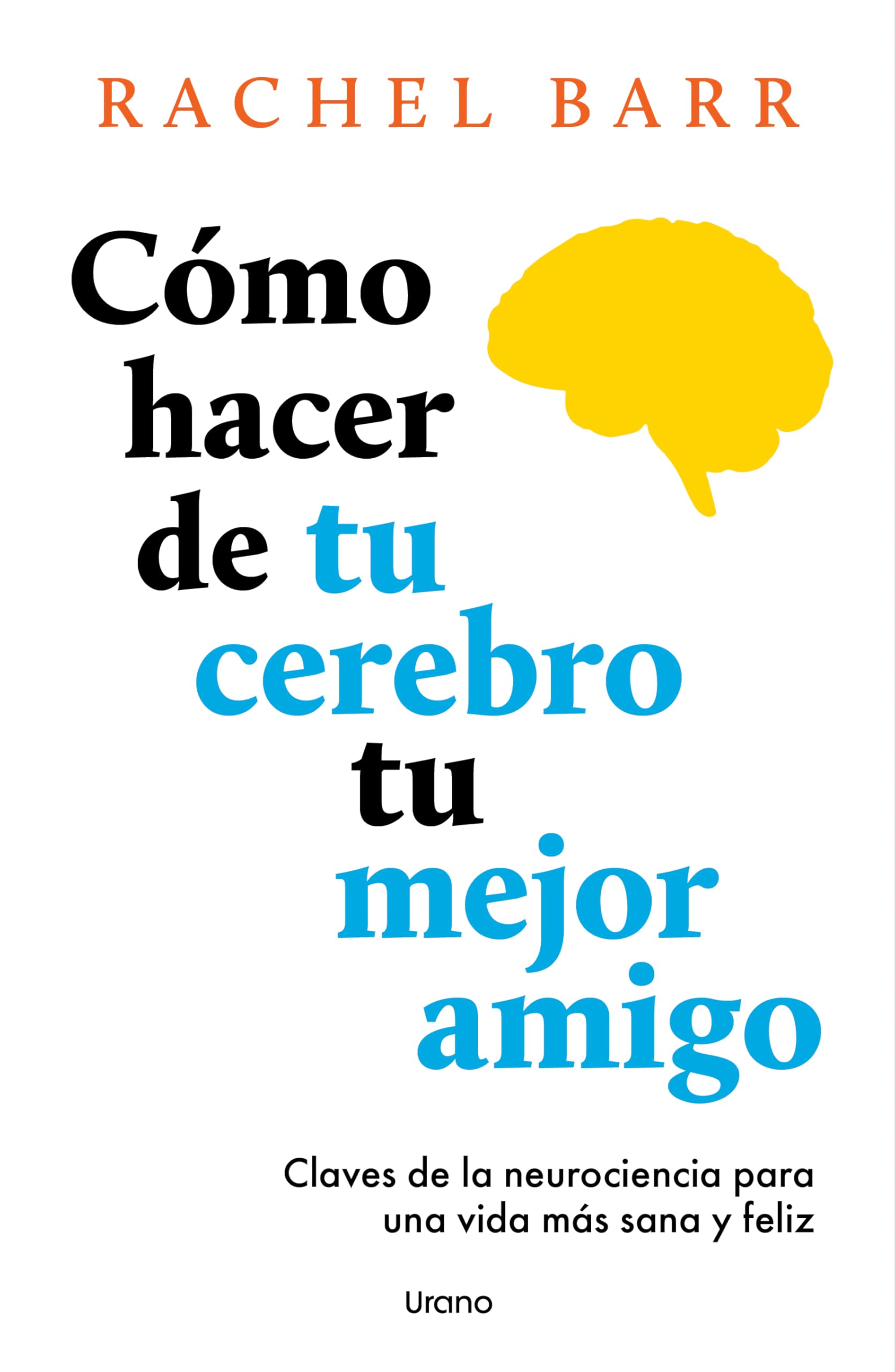 Libro: Cómo hacer de tu cerebro tu mejor amigo (Crecimiento personal)