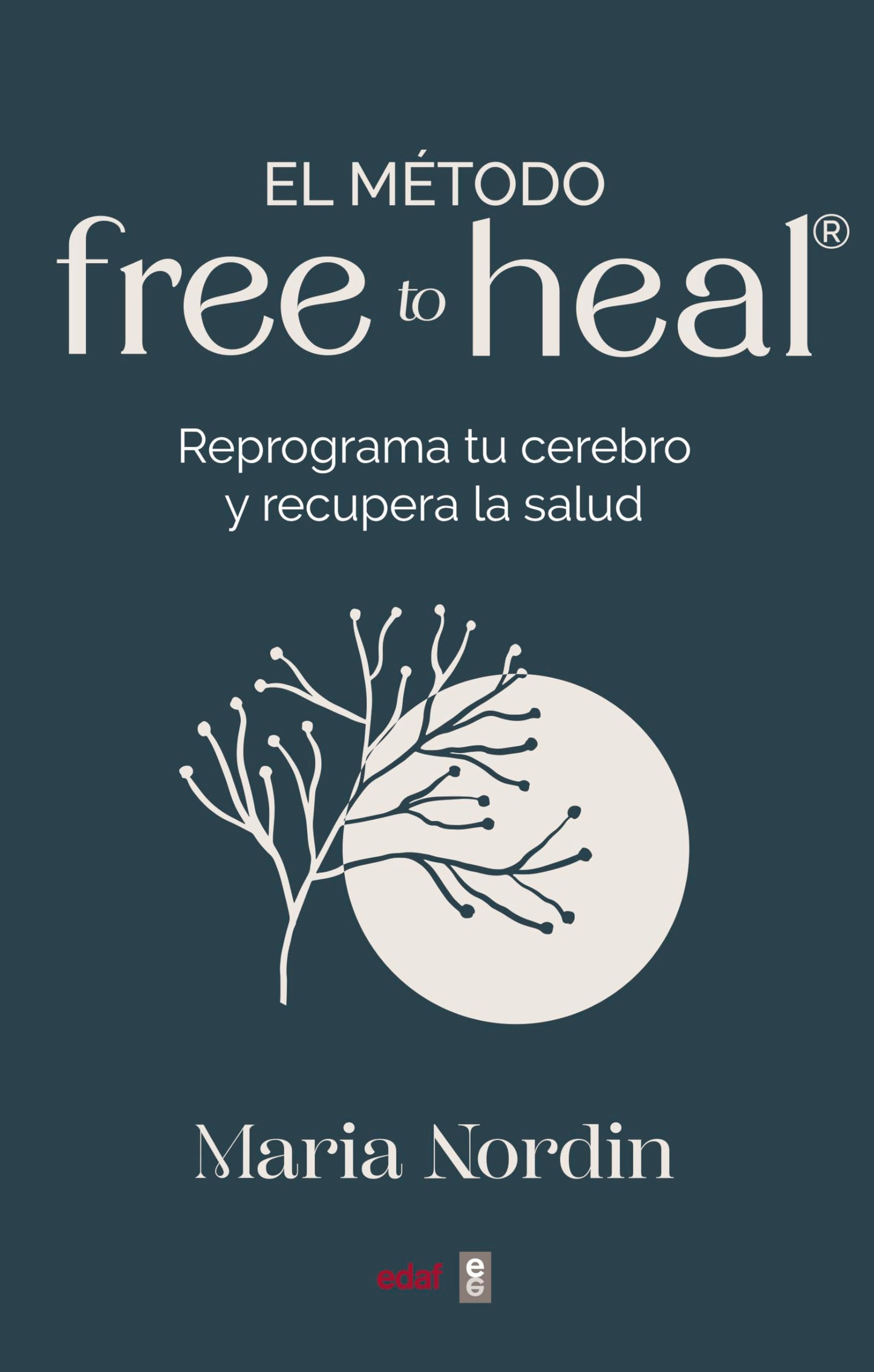 El método Free to Heal®. Reprograma tu cerebro y recupera la salud (Plus vitae)
