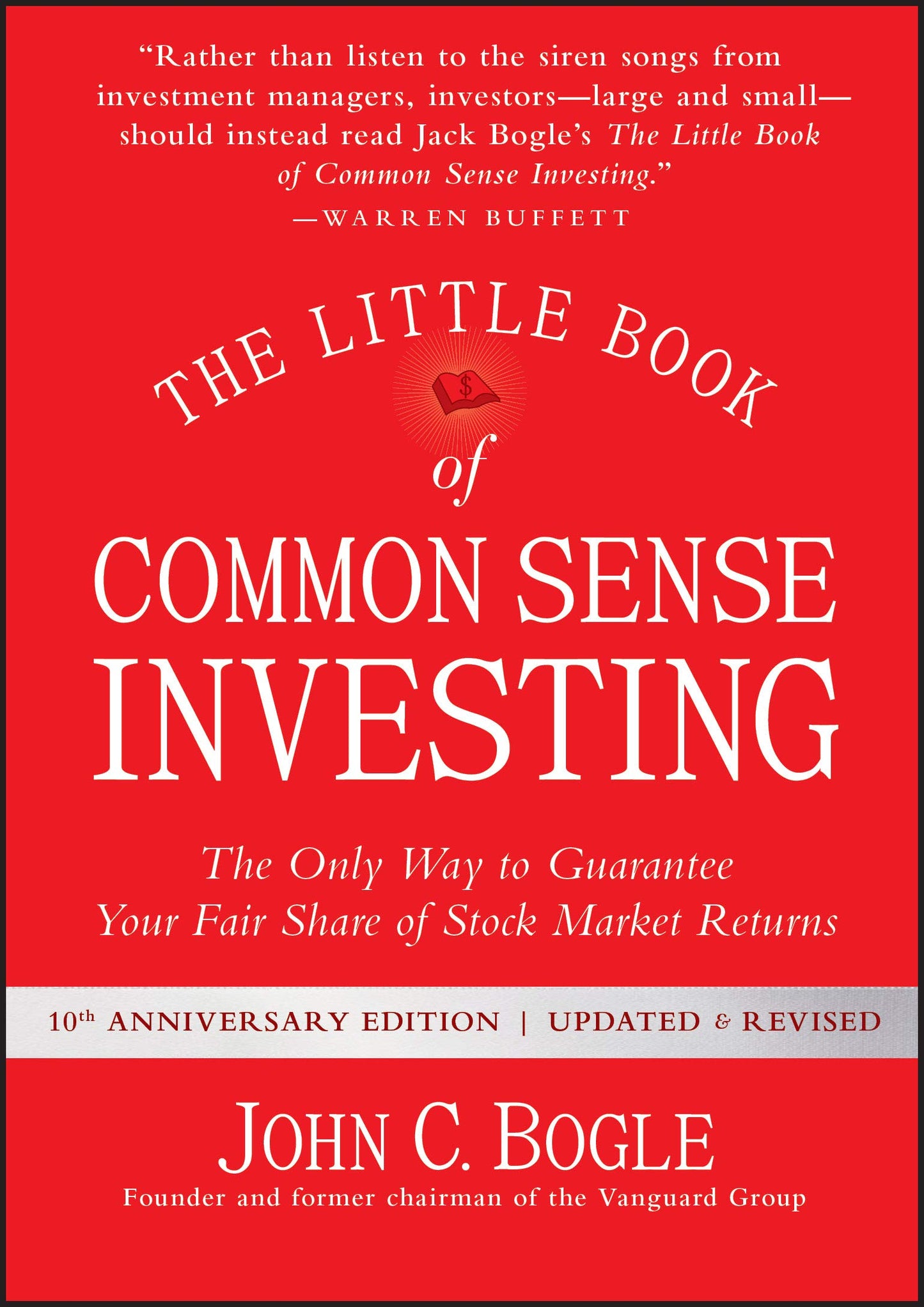 The Little Book of Common Sense Investing: The Only Way to Guarantee Your Fair Share of Stock Market Returns (Little Books. Big Profits)