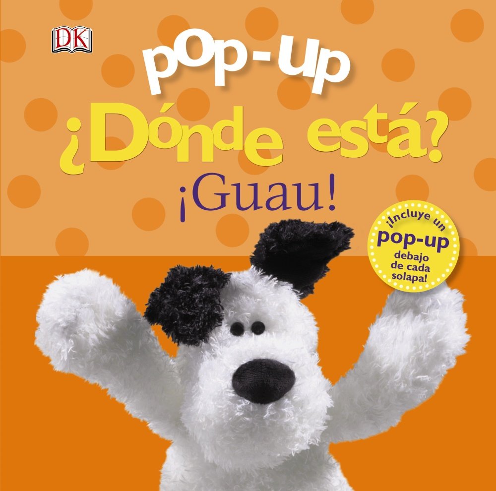 Libro: Pop-up ¿Dónde está? ¡Guau! (Castellano - A PARTIR DE 0 AÑOS - MANIPULATIVOS (LIBROS PARA TOCAR Y JUGAR), POP-UPS - Pop-up ¿Dónde está?)