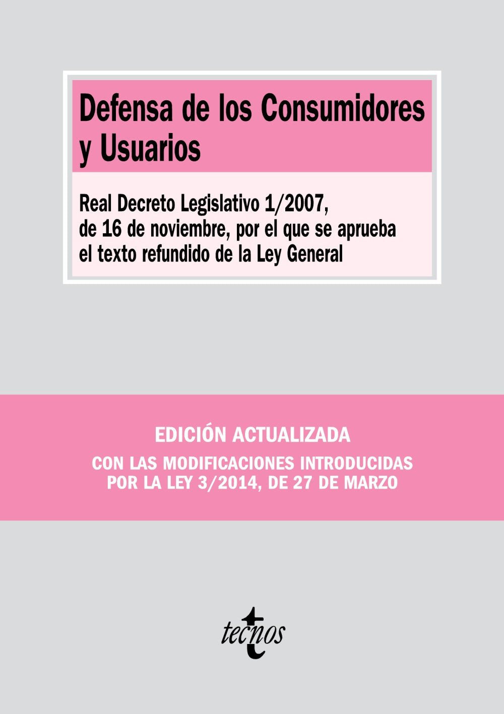 Libro: Defensa de los Consumidores y Usuarios: Real Decreto Legislativo 1/2007, de 16 de noviembre, por el que se aprueba el texto refundido de la Ley General