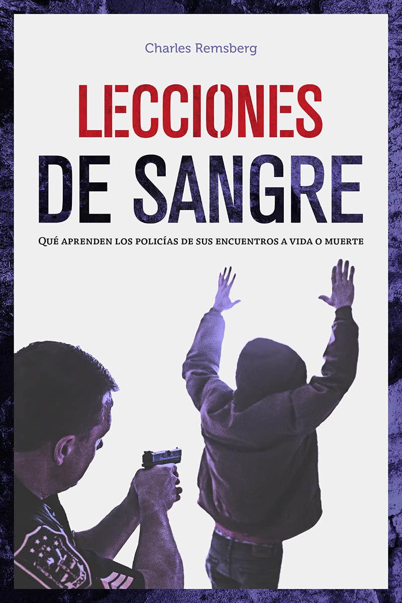 Libro: Lecciones de sangre: Qué aprenden los policías de sus encuentros a vida o muerte (VARIOS)