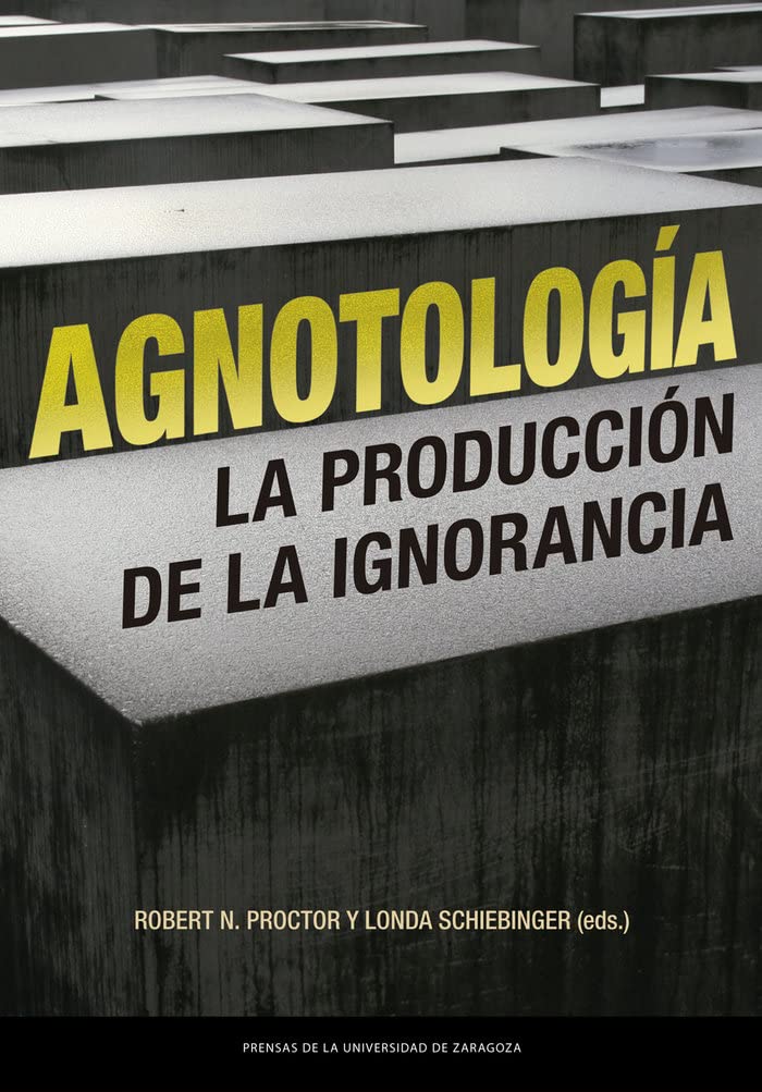 Libro: Agnotología: La producción de la ignorancia
