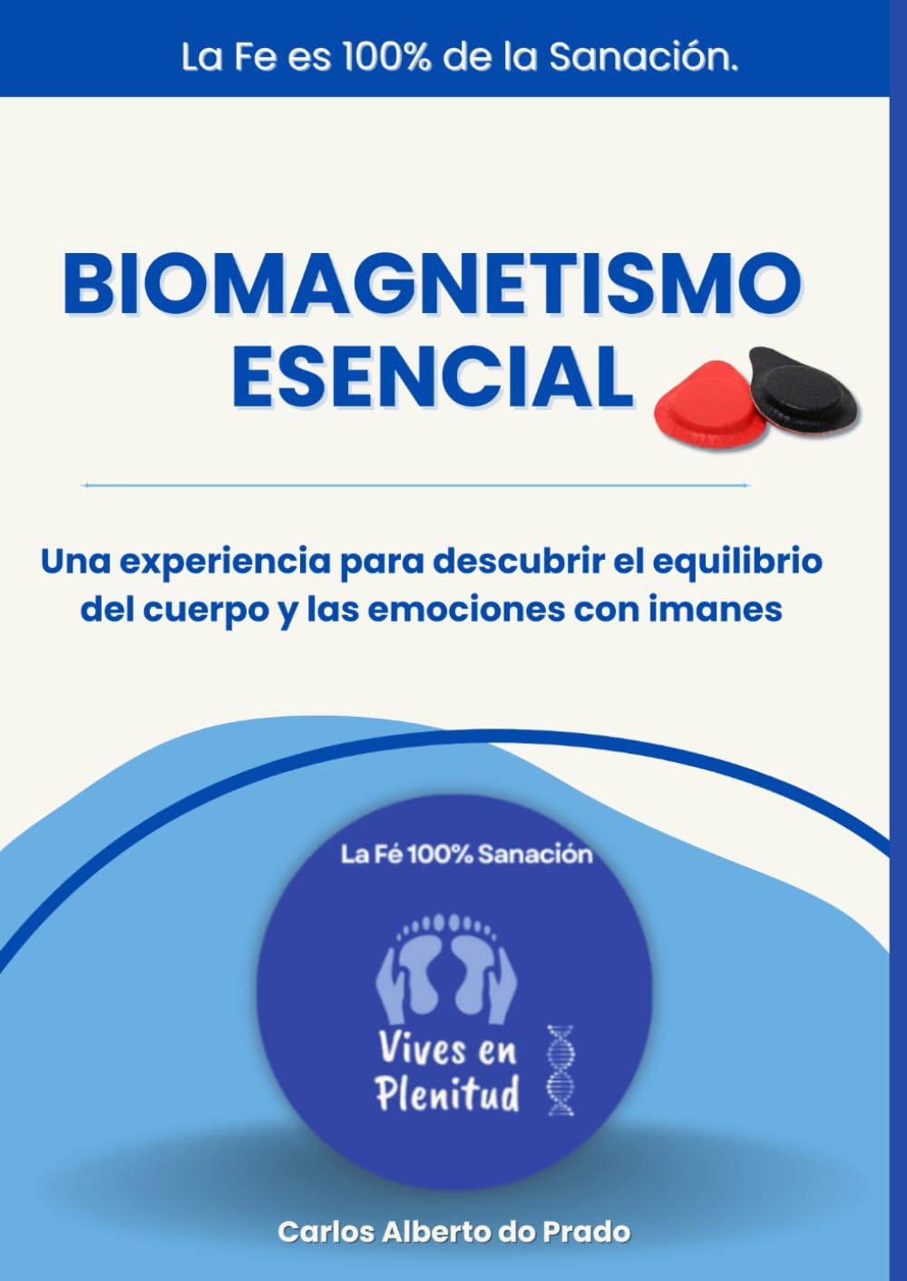 Libro: Biomagnetismo Esencial: El método que une ciencia, energía y fe — Vives en Plenitud (Spanish Edition)