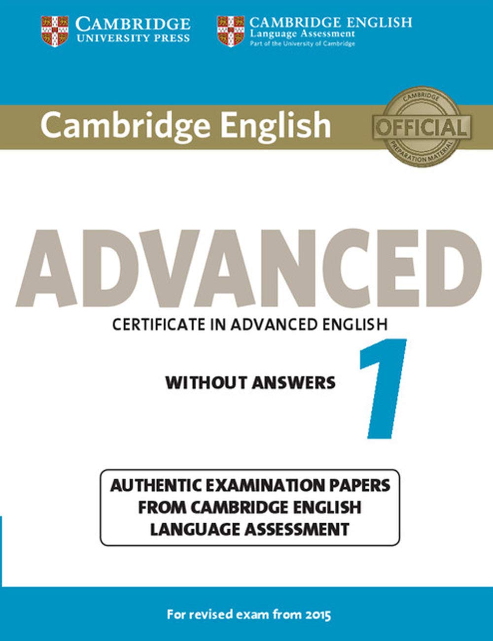 Libro: Cambridge English Advanced 1 for Revised Exam from 2015 Student's Book without Answers: Authentic Examination Papers from Cambridge English Language Assessment (CAE Practice Tests)
