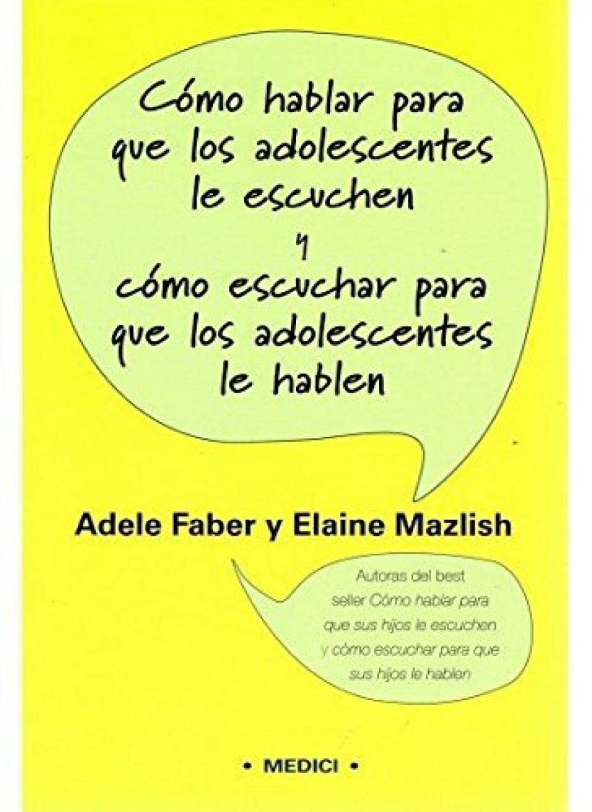 Como Hablar Para Que Los Adolescentes Le Escuchen y Cómo Escuchar Para Que Los Adolescentes Le Hablen (NIÑOS Y ADOLESCENTES)