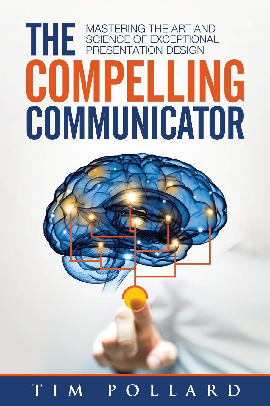 Libro: The Compelling Communicator: Mastering the Art and Science of Exceptional Presentation Design