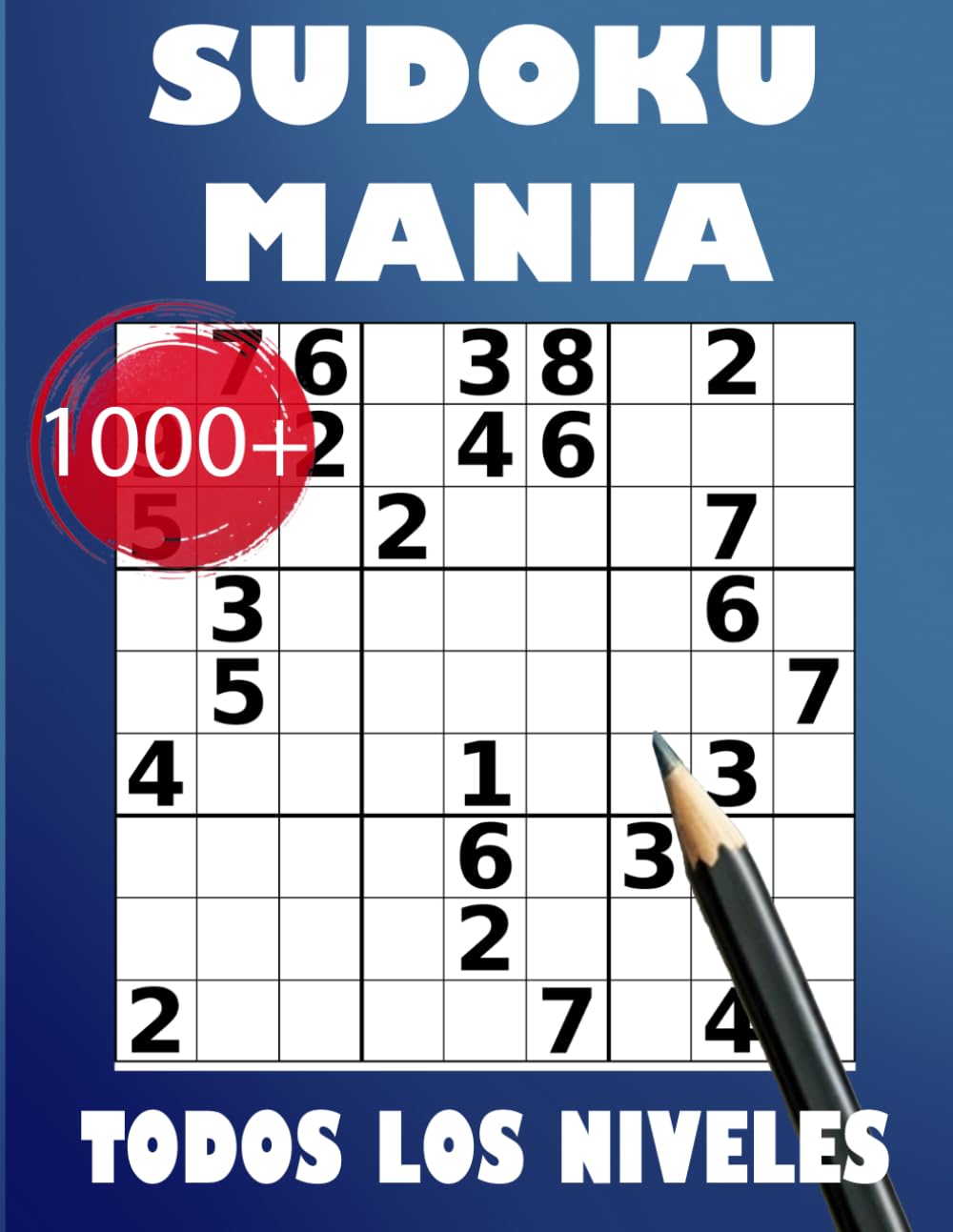 Sudoku Manía: Más de 1000 Puzzles para Principiantes y Expertos: Con 6 Niveles de Dificultad