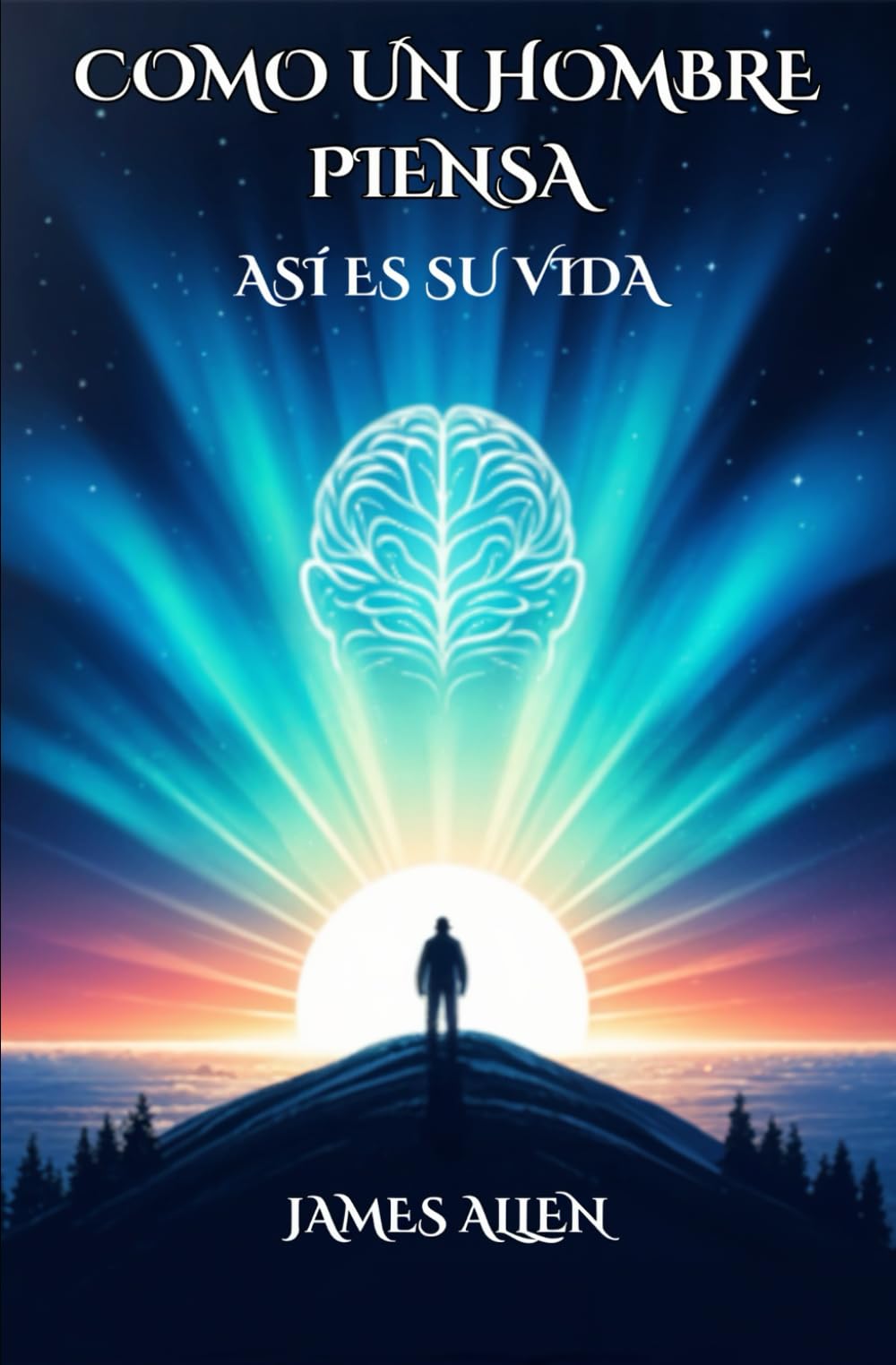Libro: Como un hombre piensa así es su vída: Reflexiones sobre el poder del pensamiento y la transformación personal (Spanish Edition)