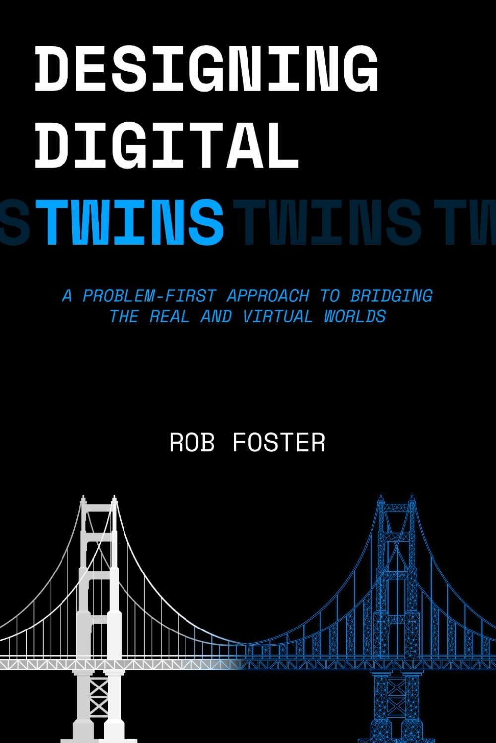 Libro: Designing Digital Twins: A Problem-First Approach to Bridging the Real and Virtual Worlds