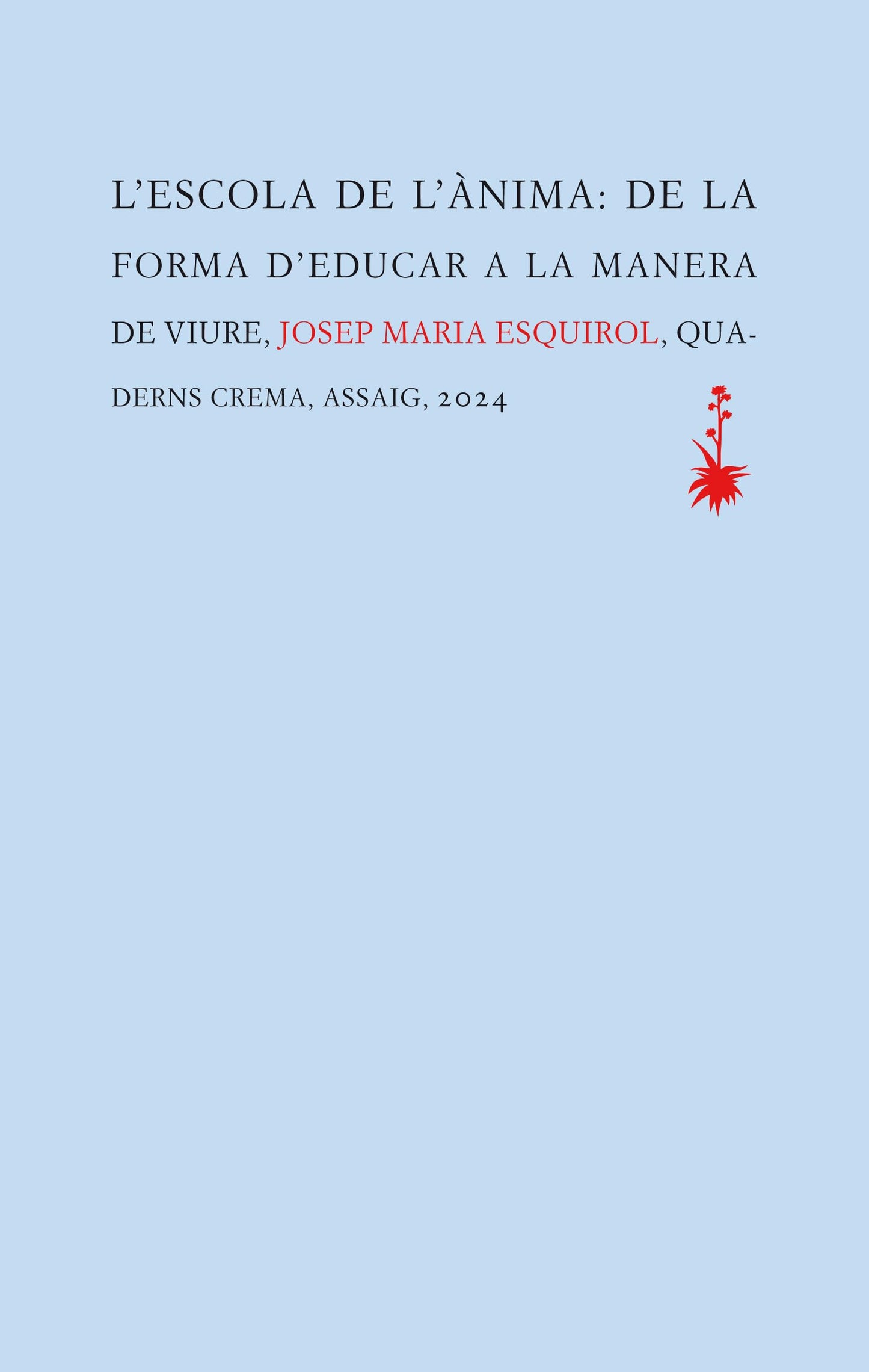 Libro: L'escola de l'ànima: De la forma d’educar a la manera de viure: 46 (Assaig)