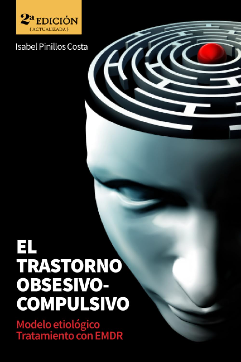 Libro: EL TRASTORNO OBSESIVO COMPULSIVO: Modelo etiológico y Tratamiento con EMDR (2ª EDICIÓN ACTUALIZADA)