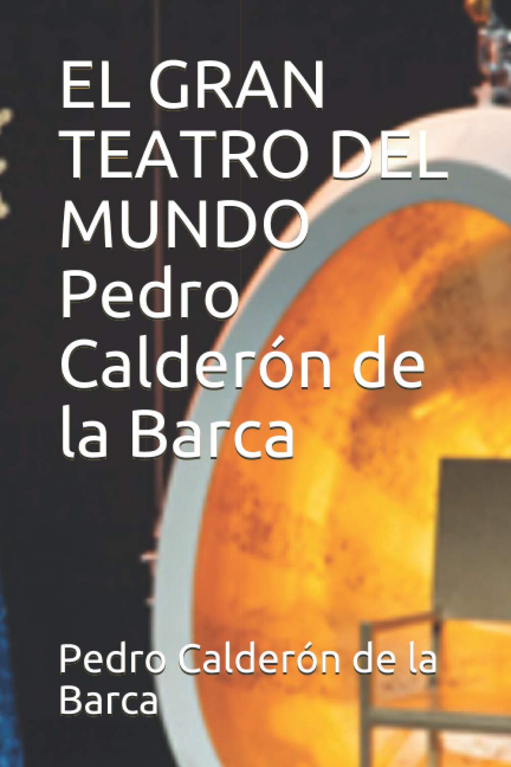 Libro: EL GRAN TEATRO DEL MUNDO Pedro Calderón de la Barca (Spanish Edition)