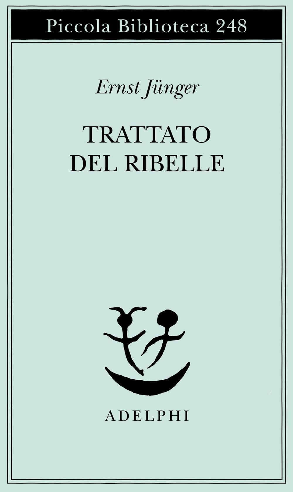 Libro: Trattato del ribelle (Piccola biblioteca Adelphi)