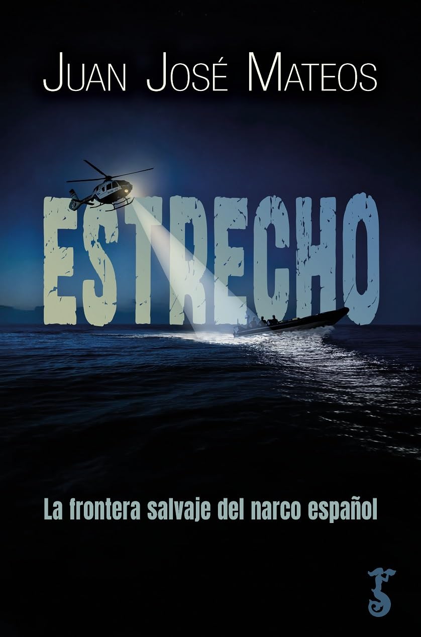 Estrecho; la frontera salvaje del narco español (HISTORIA)