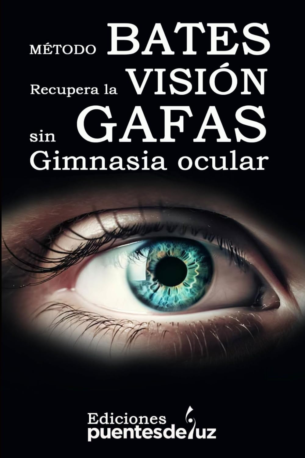 Libro: Método Bates recupera la VISIÓN sin GAFAS GIMNASIA OCULAR (Spanish Edition)