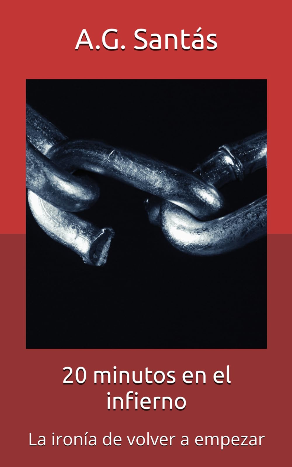 Libro: 20 minutos en el infierno: La ironía de volver a empezar (Spanish Edition)