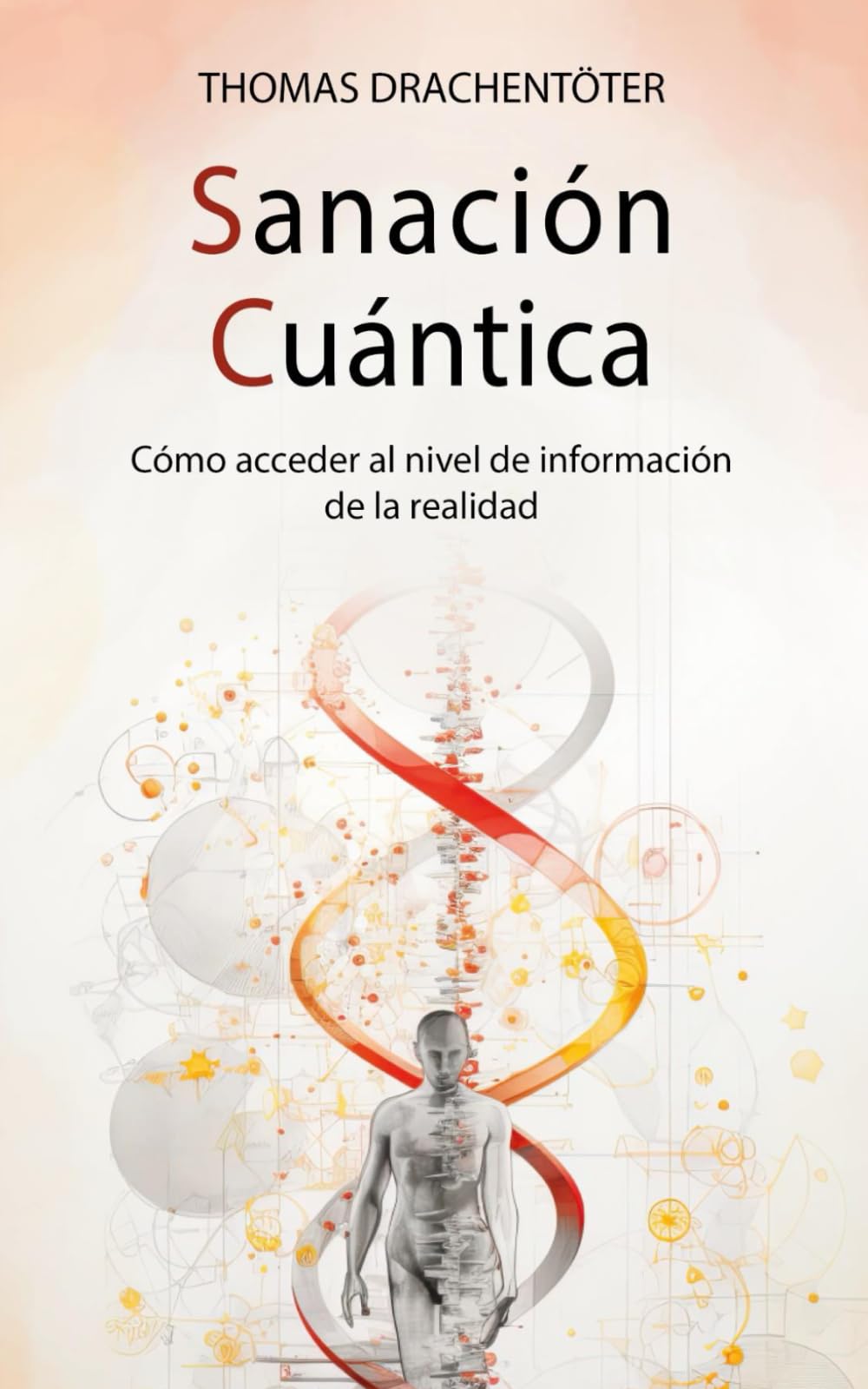 Libro: Sanación cuántica y conciencia: Cómo acceder al nivel de información de la realidad (Spanish Edition)