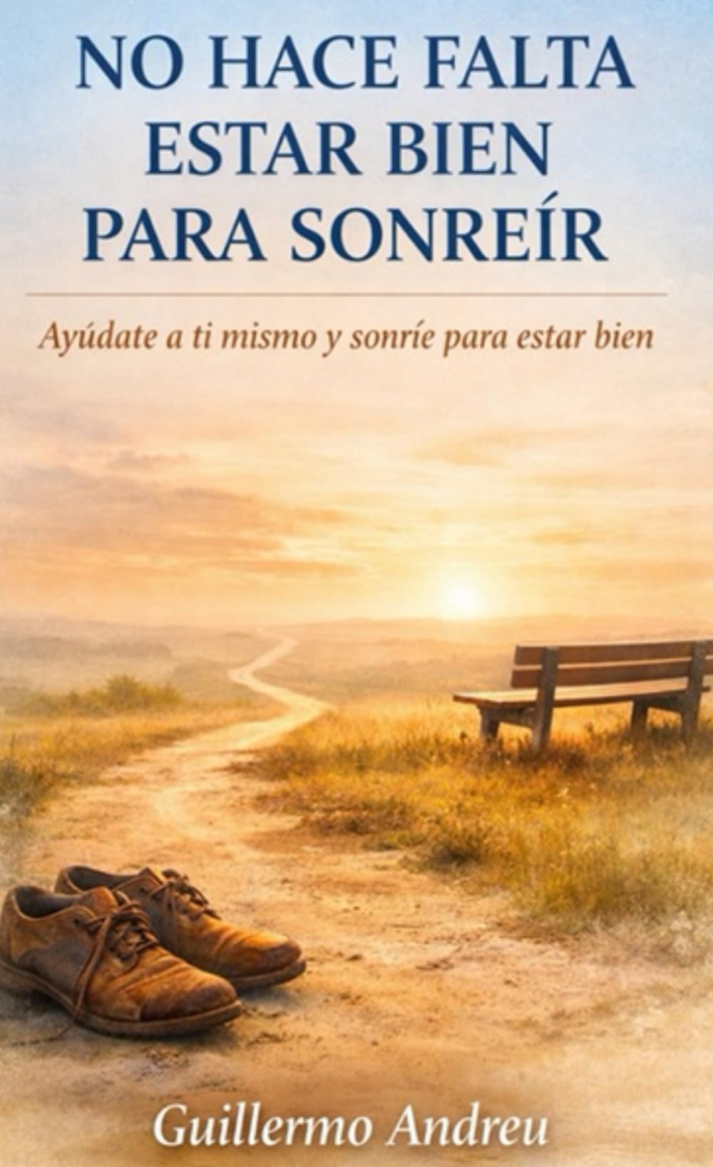 Libro: NO HACE FALTA ESTAR BIEN PARA SONREIR: Ayudate a ti mismo y sonrie para estar bien. (Spanish Edition)
