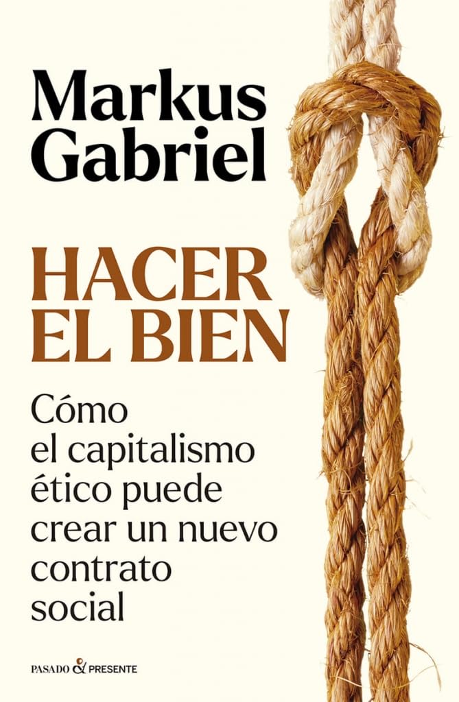 Libro: HACER EL BIEN: Cómo el capitalismo ético puede crear un nuevo contrato social (ENSAYO)