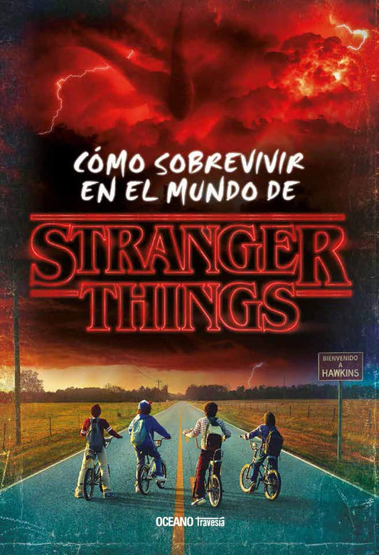 Cómo sobrevivir en el mundo de Stranger Things: Cómo Sobrevivir En El Mundo de Stranger Things (Nueva Edición Rústica) (OCEANO TRAVESIA)