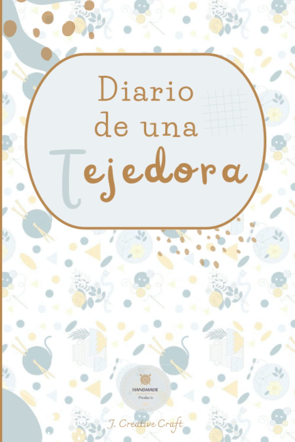 Libro: Diario de una tejedora: Cuaderno de tejido para llenar | Libro de proyectos | Para los amantes del tejido | 15 x 23 cm (Spanish Edition)