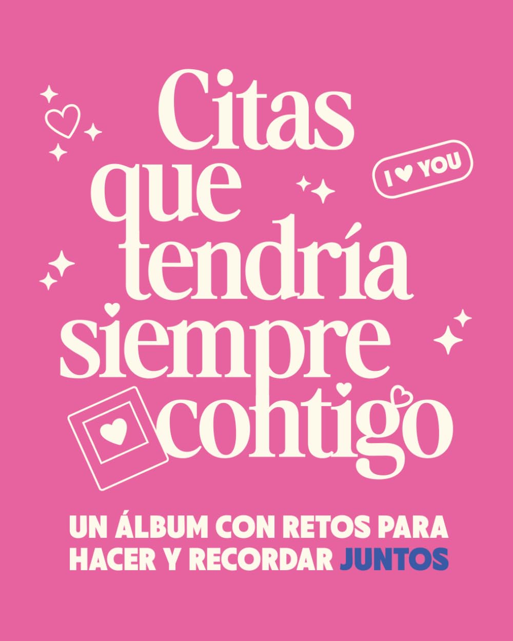 Libro: Citas Que Tendría Siempre Contigo: Un Álbum con Retos para Hacer y Recordar Juntos