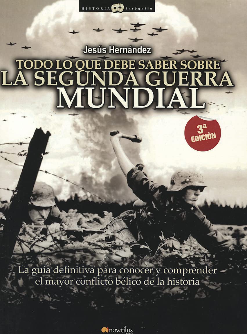 Libro: Todo lo que debe saber sobre la 2ª Guerra Mundial (Unknown History) (Spanish Edition)