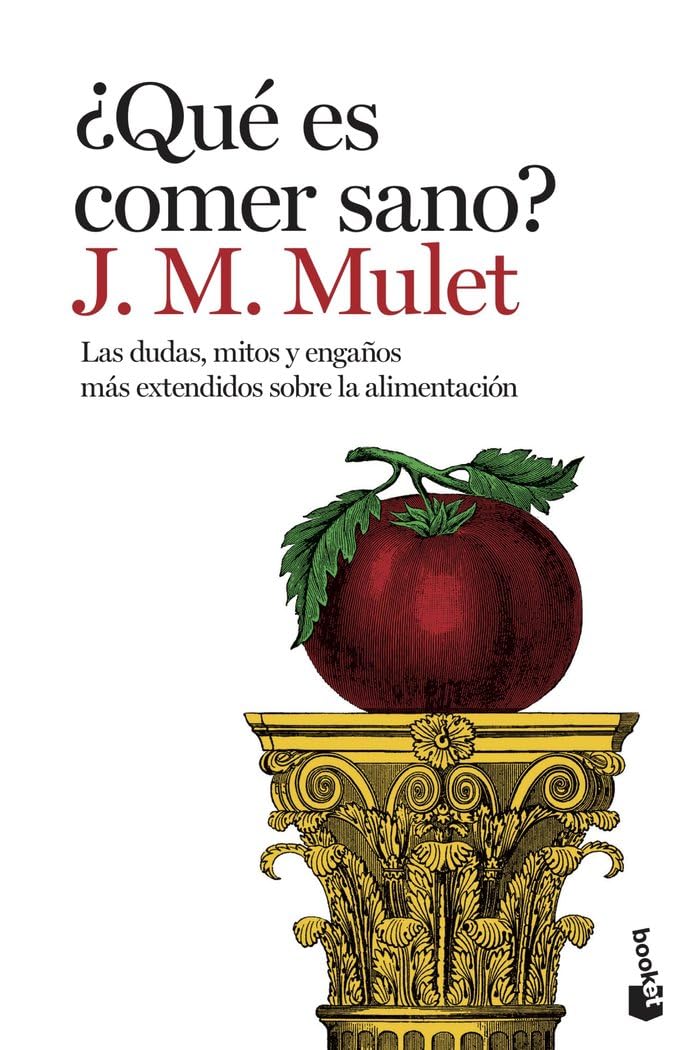Libro: ¿Qué es comer sano?: Las dudas, mitos y engaños más extendidos sobre la alimentación