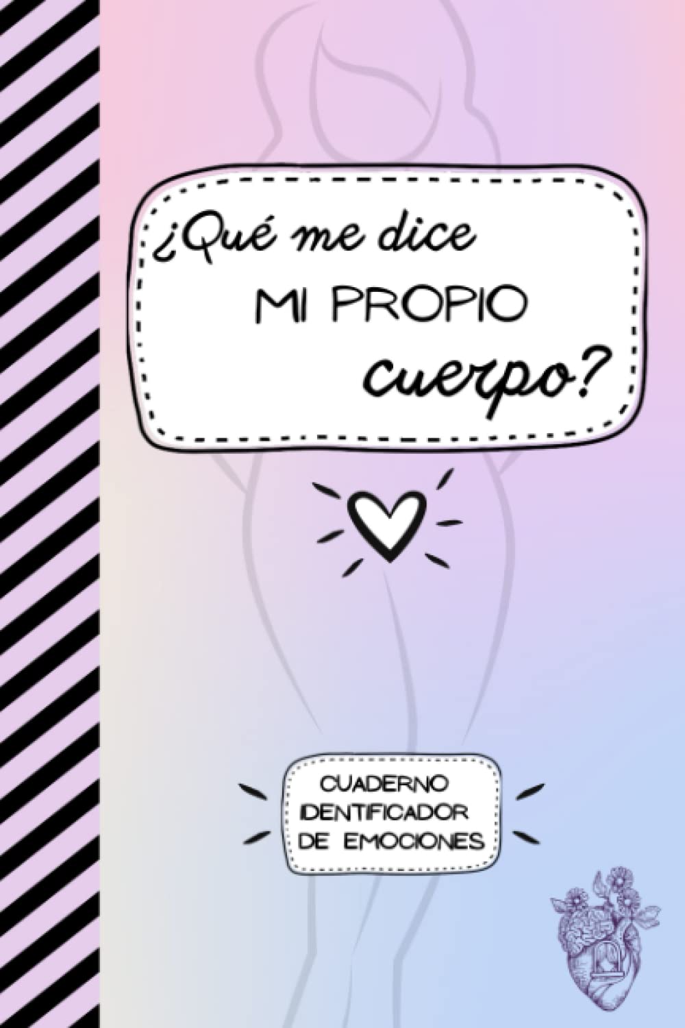 Libro: ¿Qué me dice mi propio cuerpo?: Cuaderno identificador de emociones A5 | Tapa blanda acabado mate | 100 páginas para aprender a registrar tus emociones | Regalo ideal para terapia