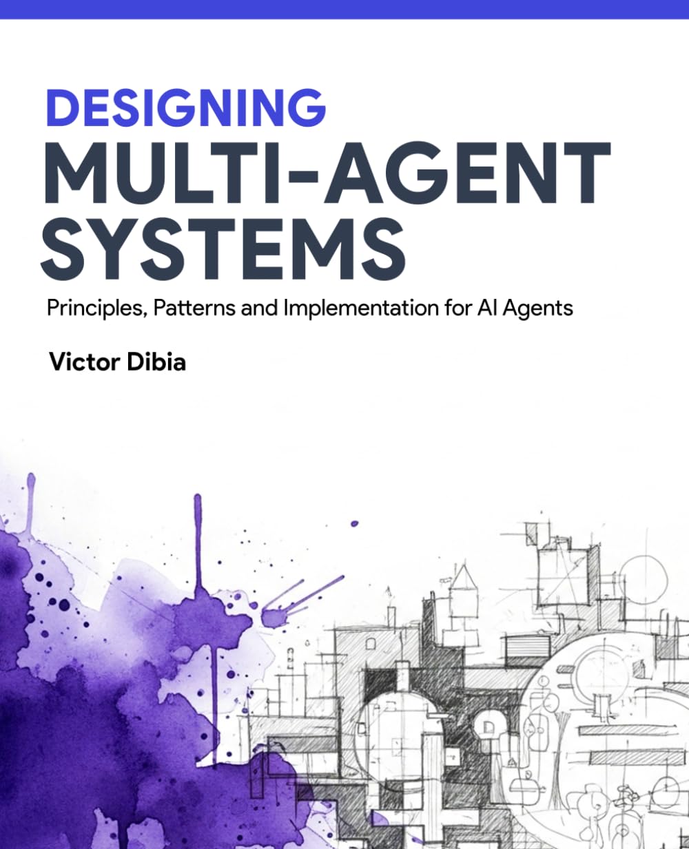 Libro: Designing Multi-Agent Systems: Principles, Patterns, and Implementation for AI Agents
