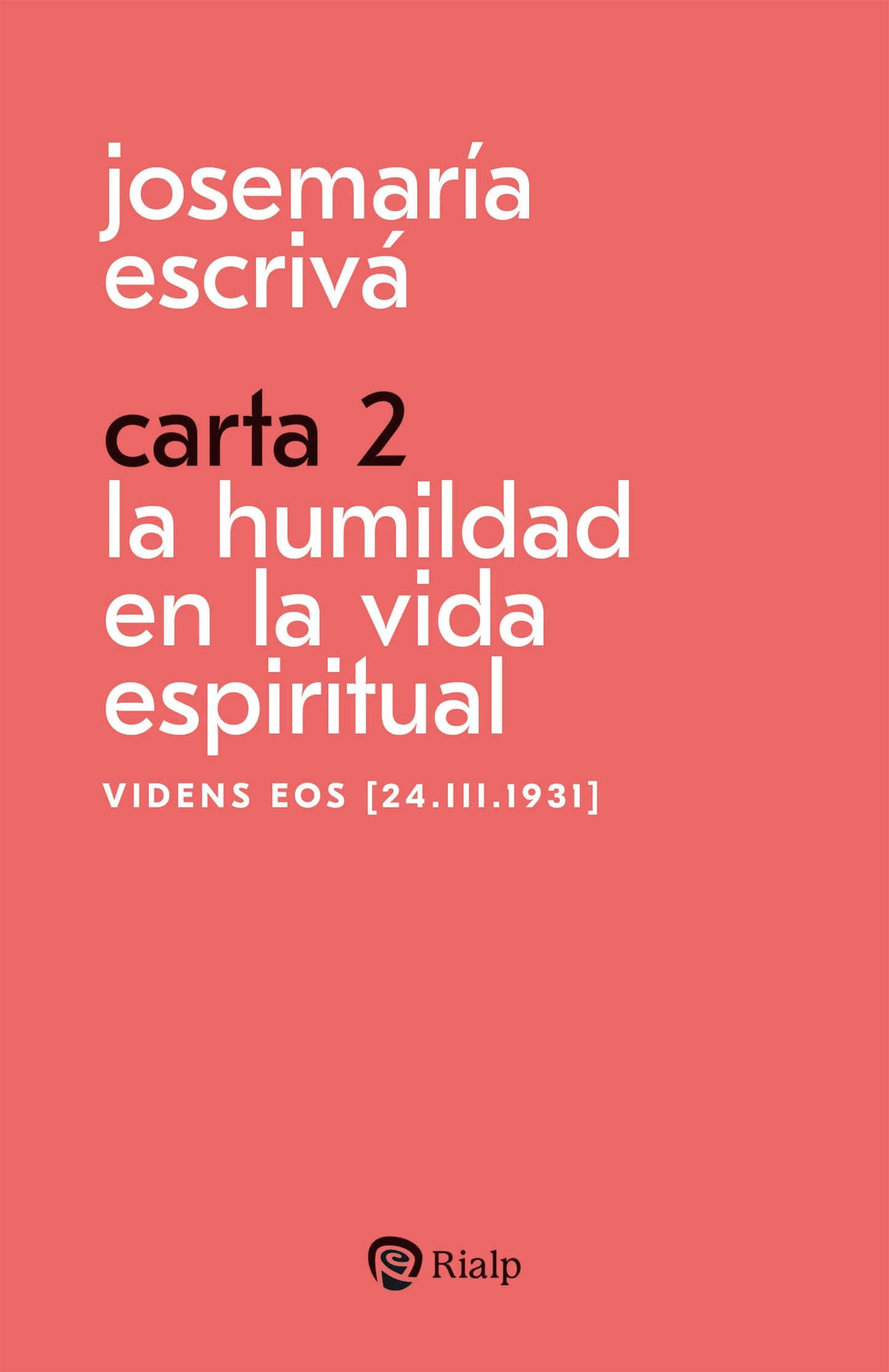 Libro: Carta 2. La humildad en la vida espiritual: Videns eos [24.III.1931] (Libros de Josemaría Escrivá de Balaguer)