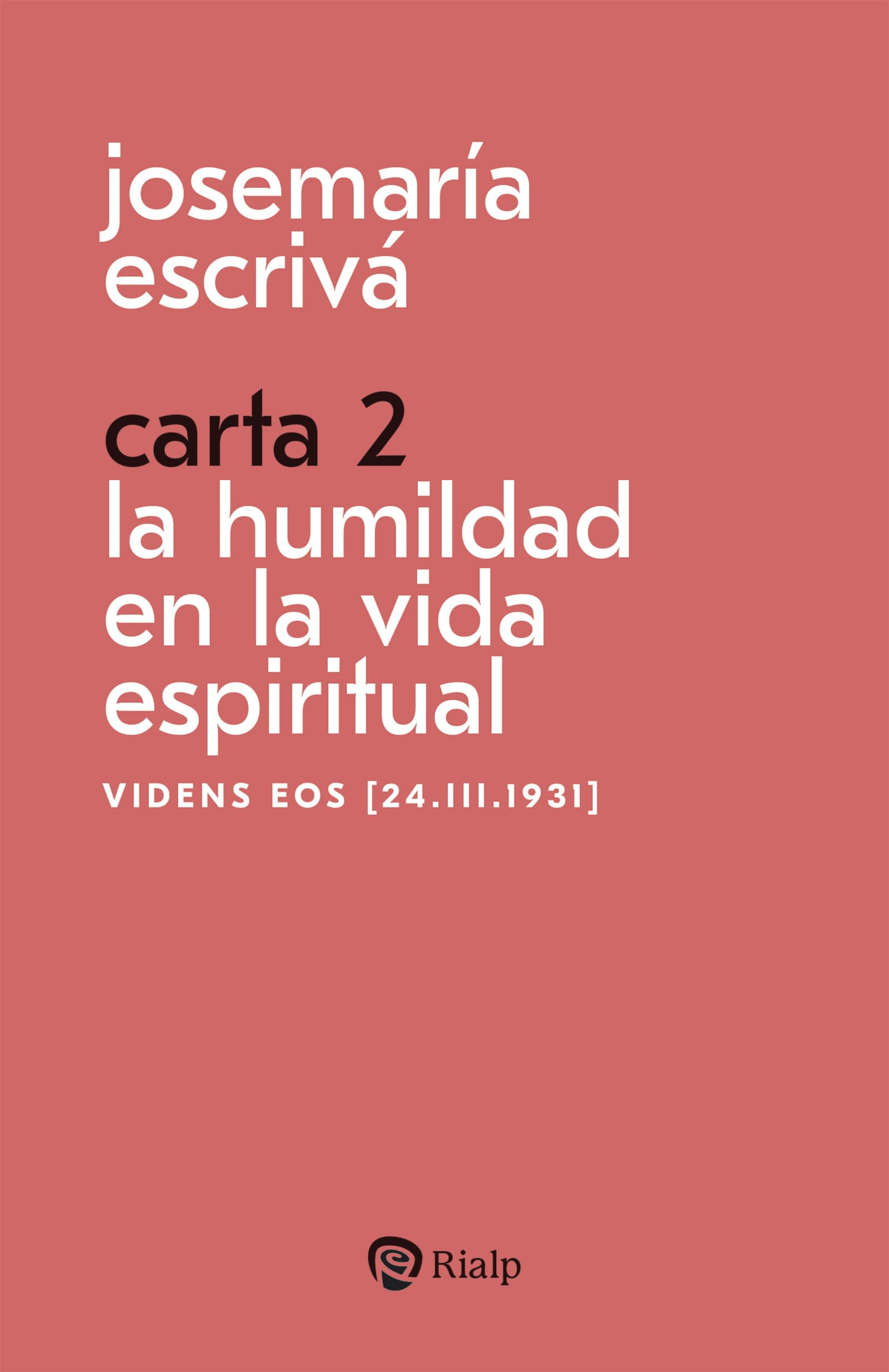 Libro: Carta 2. La humildad en la vida espiritual: Videns eos [24.III.1931] (Libros de Josemaría Escrivá de Balaguer)