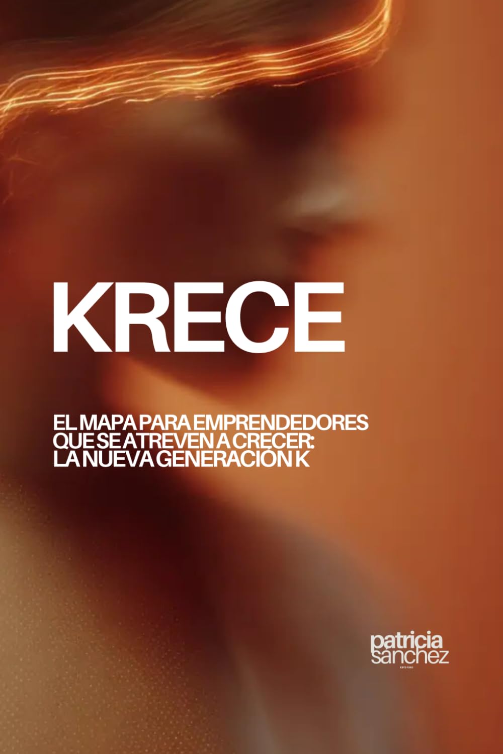 Libro: KRECE: El mapa para emprendedores que se atreven a crecer: la nueva Generación K