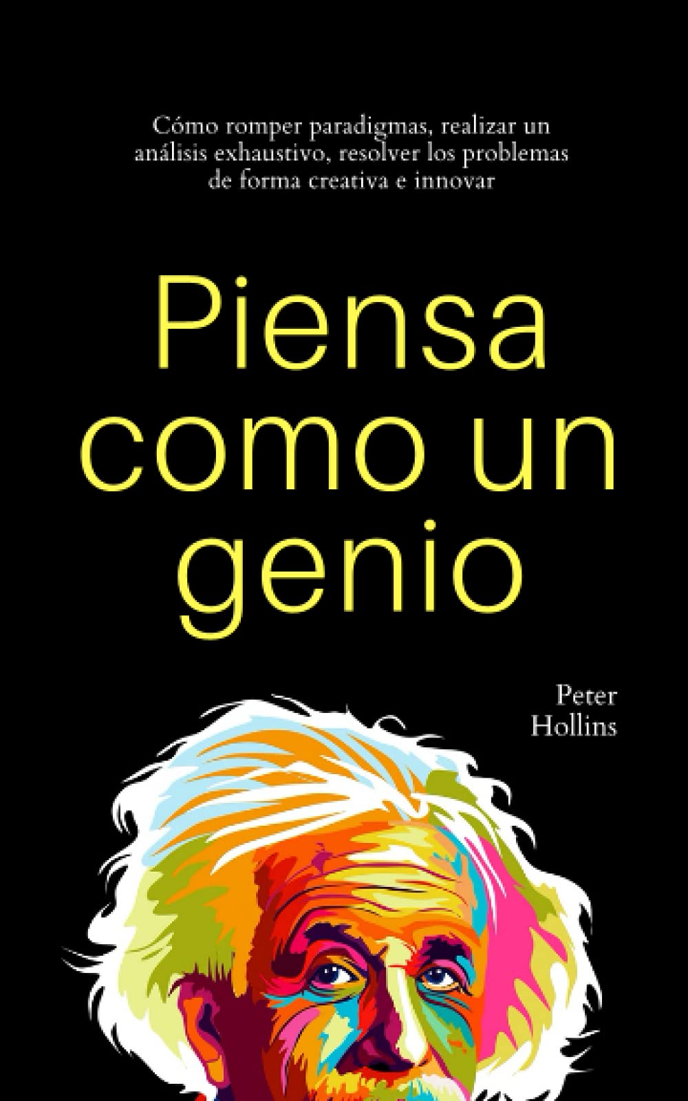Libro: Piensa como un genio: Cómo romper paradigmas, realizar un análisis exhaustivo, resolver los problemas de forma creativa e innovar