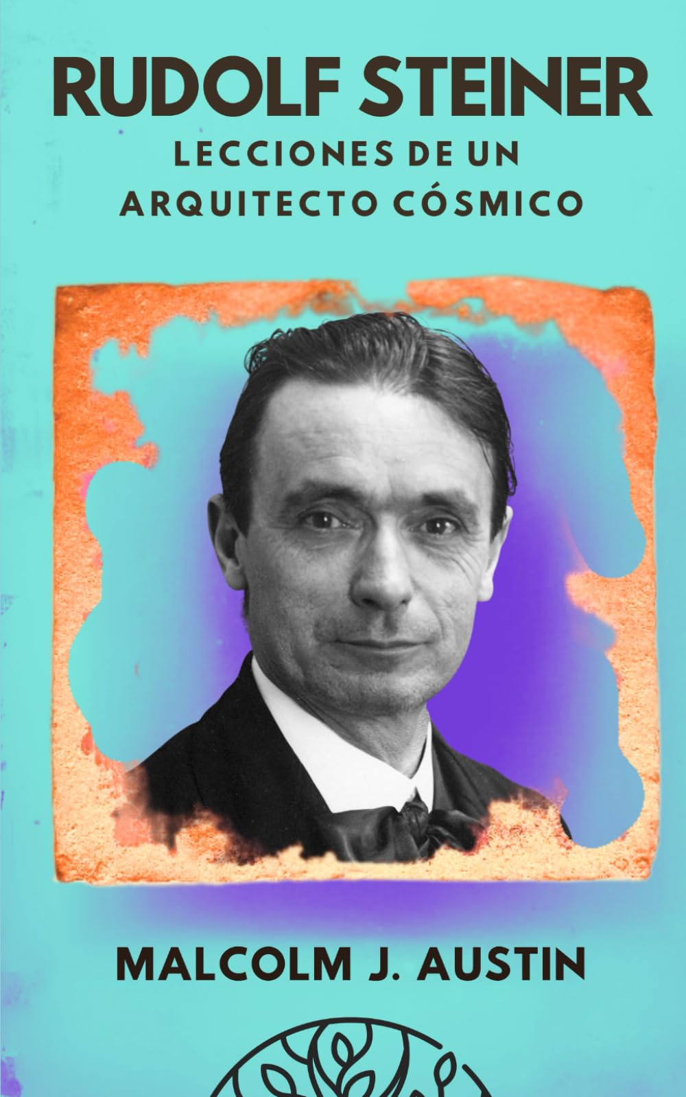 Libro: Rudolf Steiner - Lecciones de un Arquitecto Cósmico: La Antroposofía Como Puente Entre la Ciencia Material y las Realidades Espirituales (METAFÍSICA del YO SOY)