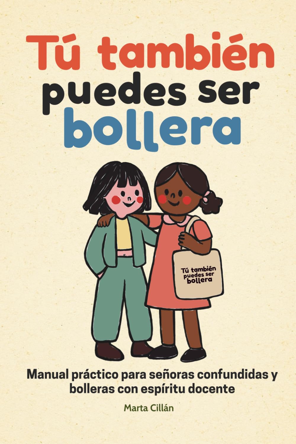 Libro: Tú también puedes ser bollera: Manual práctico para señoras confundidas y bolleras con espíritu docente