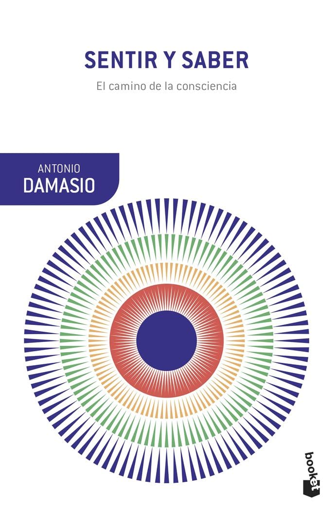 Libro: Sentir y saber: El camino de la consciencia (Booket Ciencia)