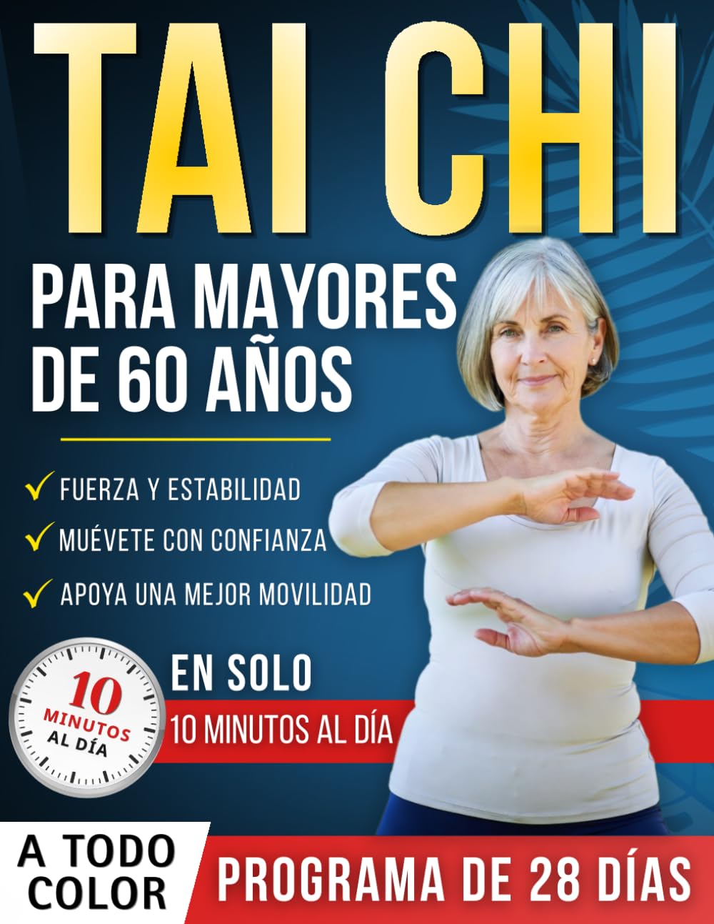 Libro: Tai chi para mayores de 60 años: Un programa completamente ilustrado de 28 días con ejercicios seguros — solo 10 minutos al día para ayudar a ... mantenerse activo y moverse con confianza
