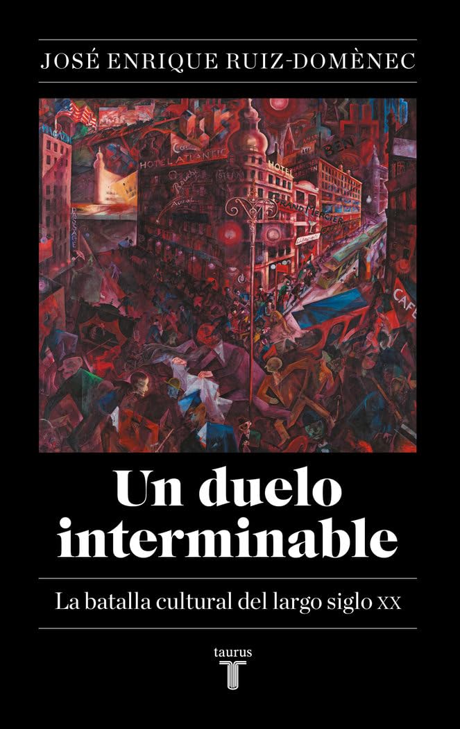 Libro: Un duelo interminable: La batalla cultural del largo siglo XX (1871-2021) (Historia)