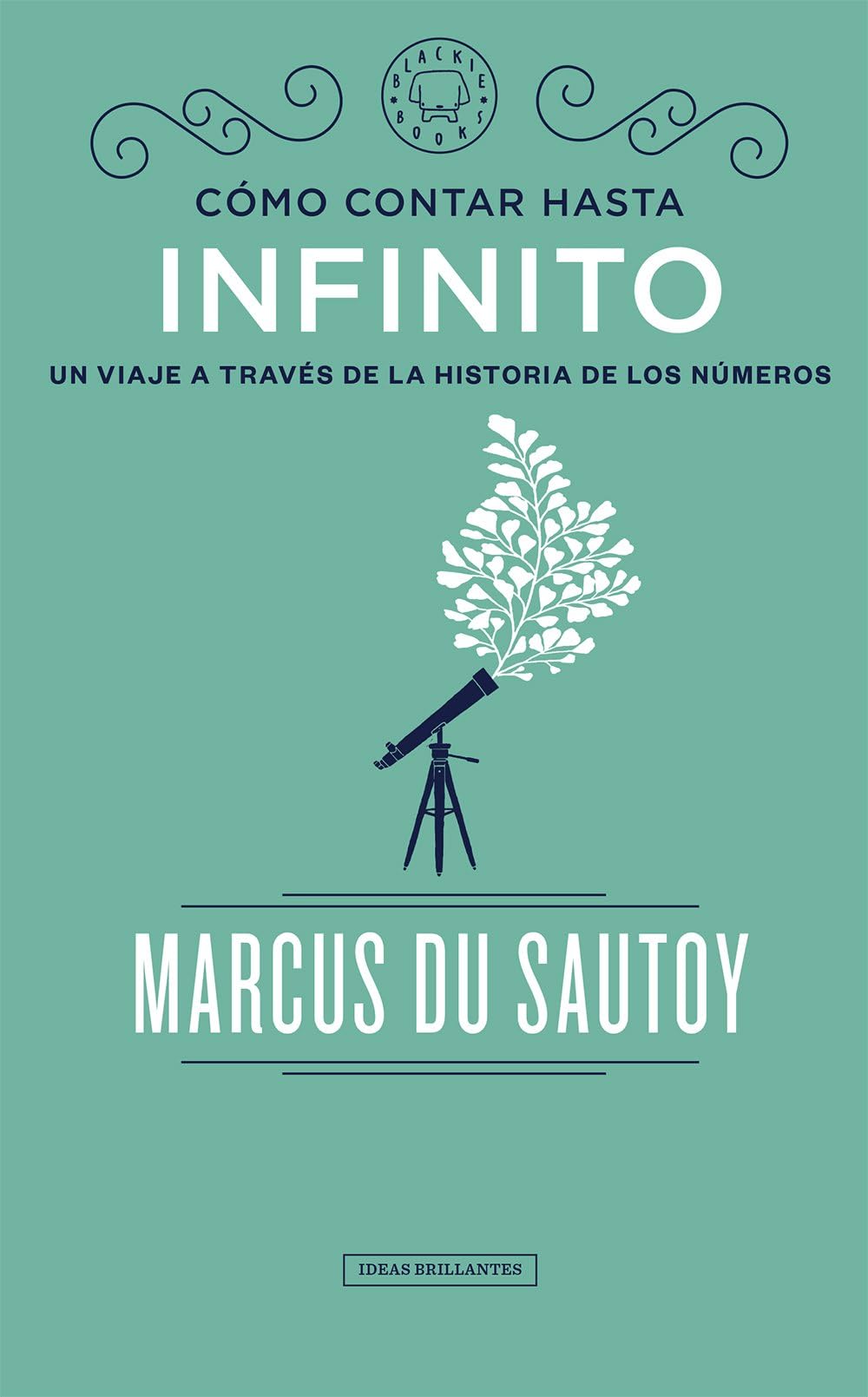Libro: Cómo contar hasta infinito: Un viaje a través de la historia de los números (Colección Ideas Brillantes)