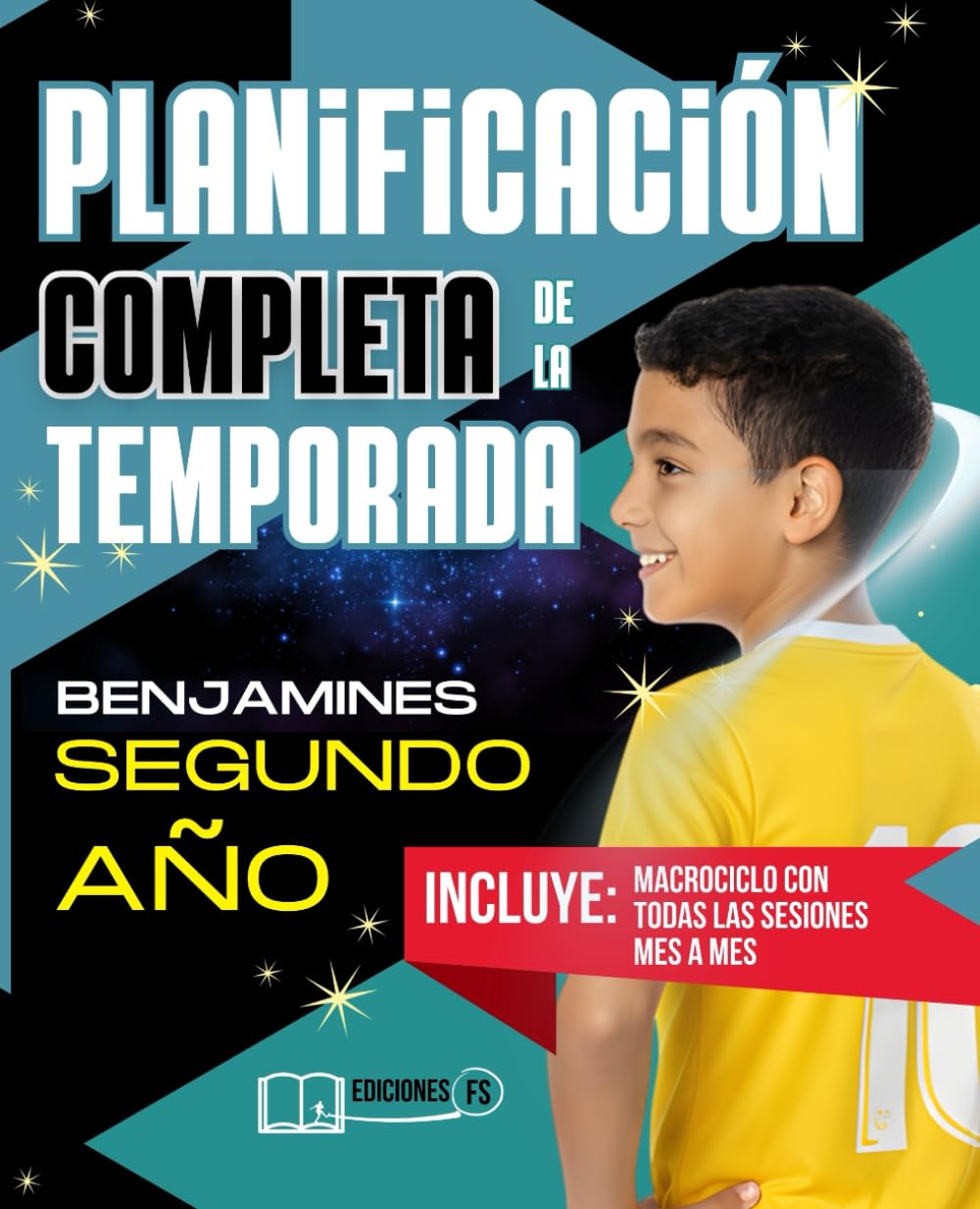 Libro: Planificación COMPLETA de la TEMPORADA para BENJAMINES de Segundo Año: Guía práctica para entrenadores de fútbol base con macrociclo, mesociclos, microciclos de septiembre a mayo
