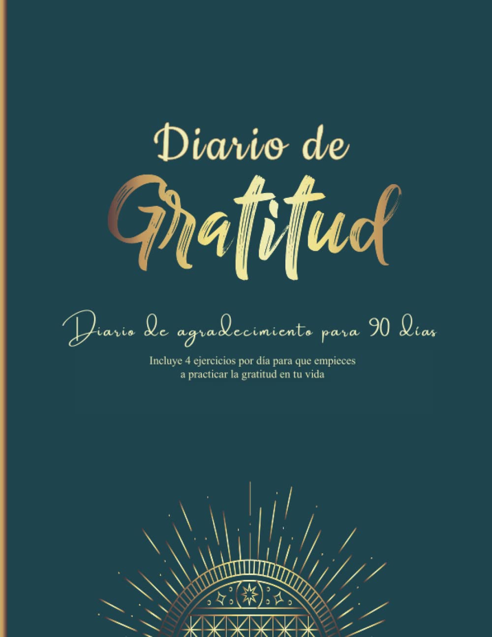 Libro: Diario de Gratitud en Español Cuaderno de 200 páginas Bonito y Práctico: Libreta de Agradecimiento para 90 días Incluye 4 ejercicios por día (Spanish Edition)