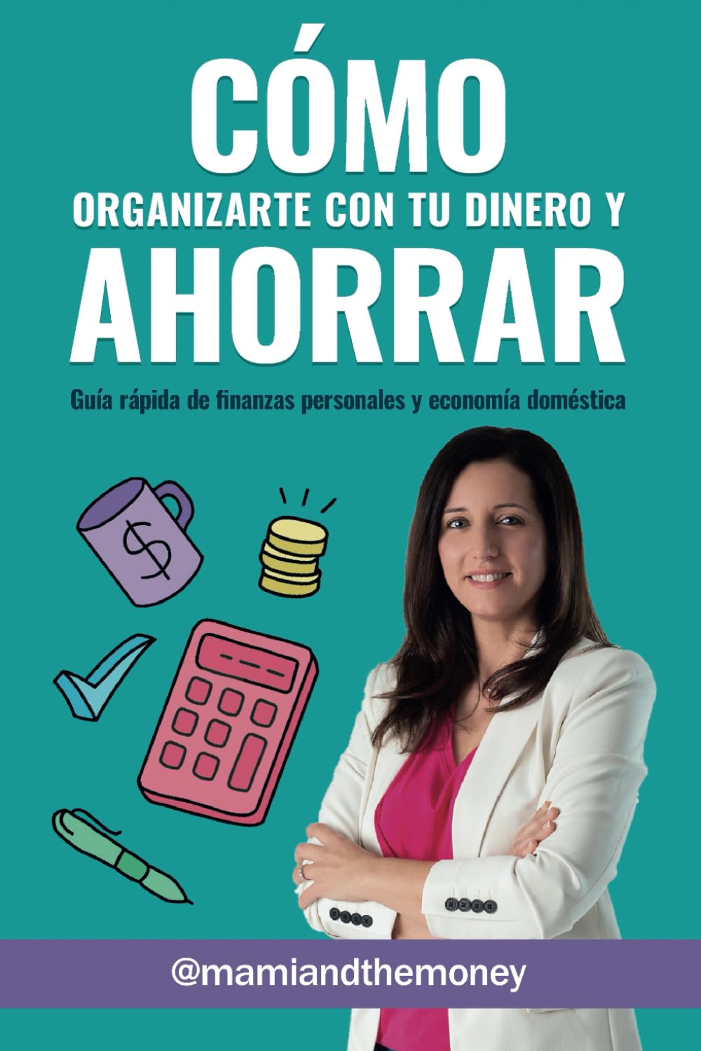 Libro: Cómo organizarte con tu dinero y ahorrar: Guía rápida de finanzas personales y economía doméstica (Spanish Edition)