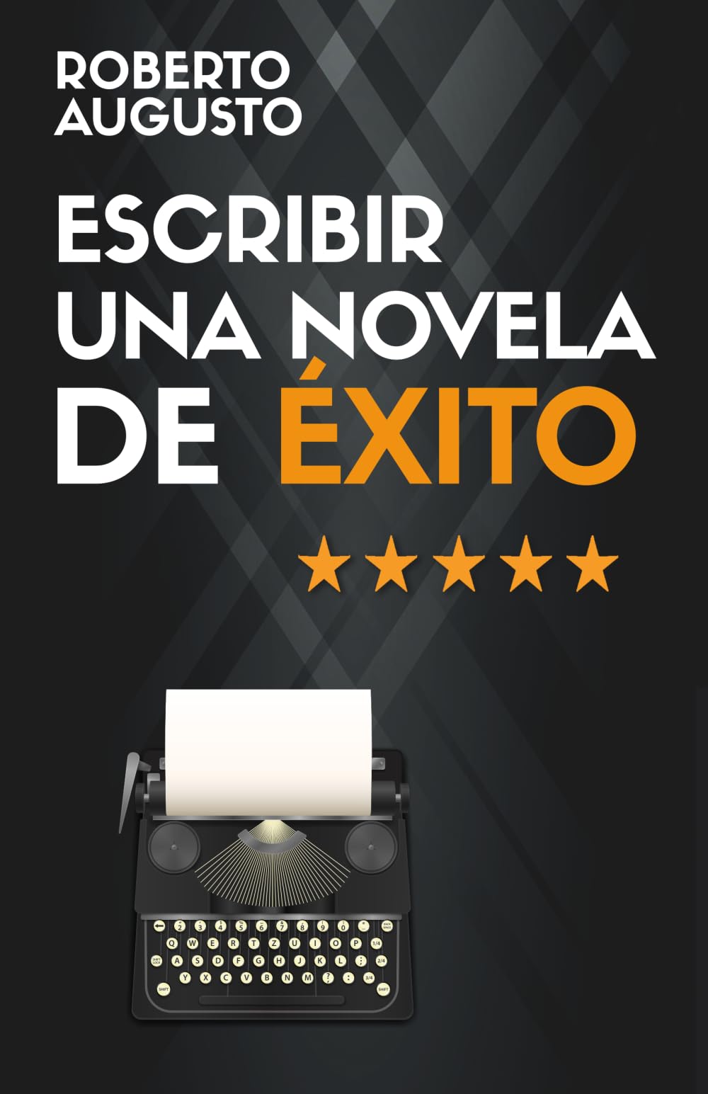 Libro: ESCRIBIR UNA NOVELA DE ÉXITO: Cómo escribir una novela que atrape a los lectores desde la primera línea (SERIE ESCRITURA CREATIVA) (Spanish Edition)