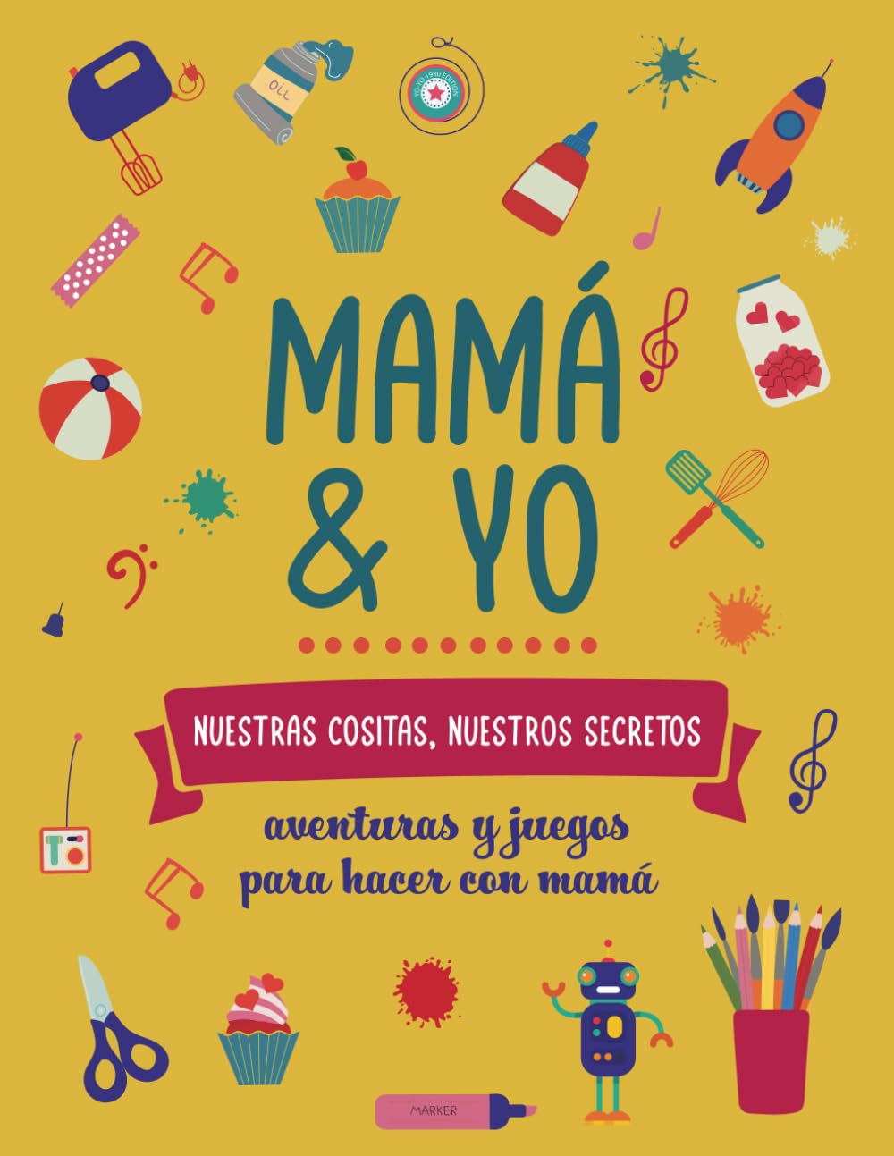 Libro: Mamá y yo, nuestras cositas nuestros secretos.: Aventuras y juegos para hacer con mamá
